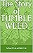The Story of Tumble Weed