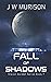 Fall of Shadows by J W Murison
