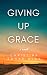 Giving Up Grace