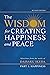 The Wisdom for Creating Happiness and Peace, Part 1, Revised ... by Daisaku Ikeda The Wisdom for Creating Happiness and Peace, Part 1, Revised ... by Daisaku Ikeda