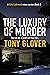 The Luxury Of Murder by Tony Glover
