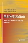 Marketization: Theory and Evidence from Emerging Economies Marketization: Theory and Evidence from Emerging Economies