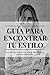 GUÍA PARA ENCONTRAR TU ESTILO by María Paz Blanco