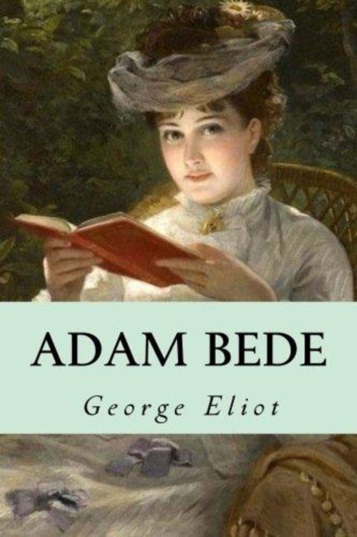 Adam Bede: George Eliot (Historical Romance Literature) [Annotated]