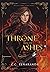A Throne From the Ashes (An Heir Comes to Rise, #3)