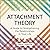 Attachment Theory: A Guide to Strengthening the Relationships in Your Life