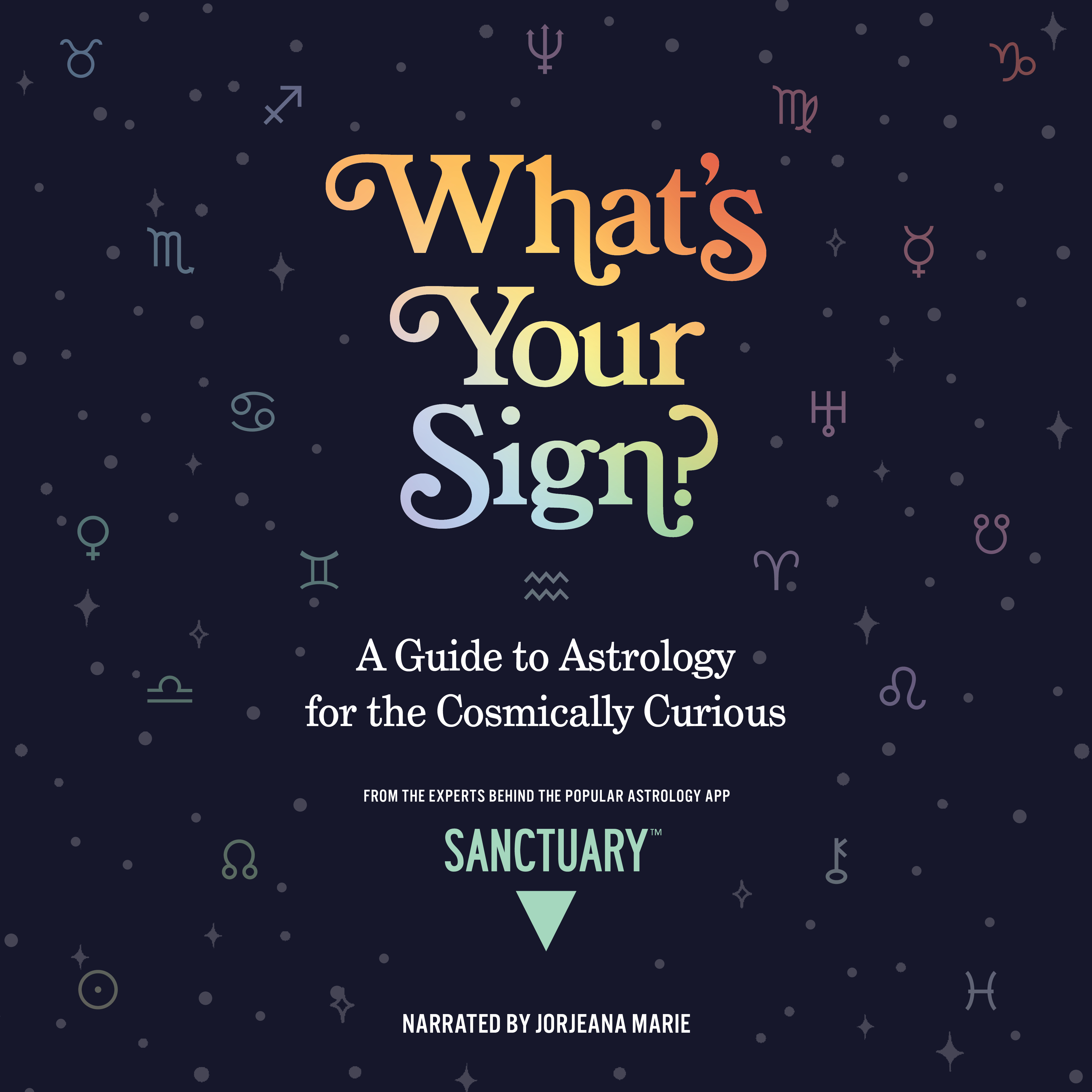 What's Your Sign?: A Guide to Astrology for the Cosmically Curious (Audiobook)