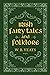 Irish Fairy Tales and Folklore