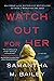 Watch Out for Her by Samantha M. Bailey