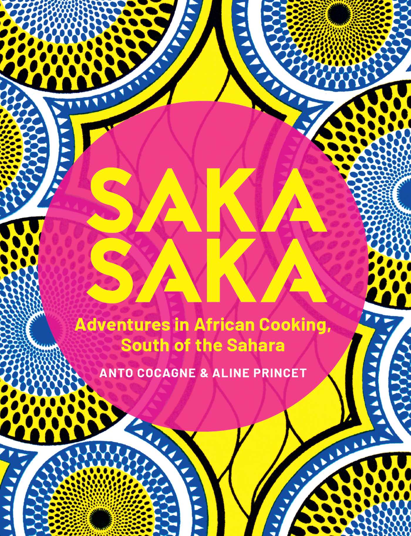 Saka Saka: South of the Sahara – Adventures in African Cooking (Hardcover)