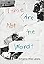 These Are Not the Words