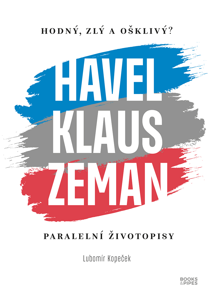 Hodný, zlý a ošklivý? Havel, Klaus, Zeman: Paralelní životopisy