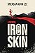 Iron Skin by Brendan John Lee
