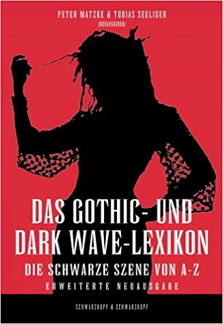 Das Gothic- und Dark Wave-Lexikon: Das Lexikon der Schwarzen Szene