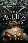 The Acktus Trials by D.T. Kane