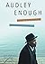 Audley Enough: A Portrait o...