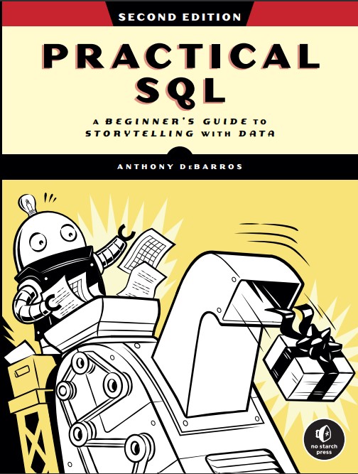 Practical SQL: A Beginner's Guide to Storytelling with Data