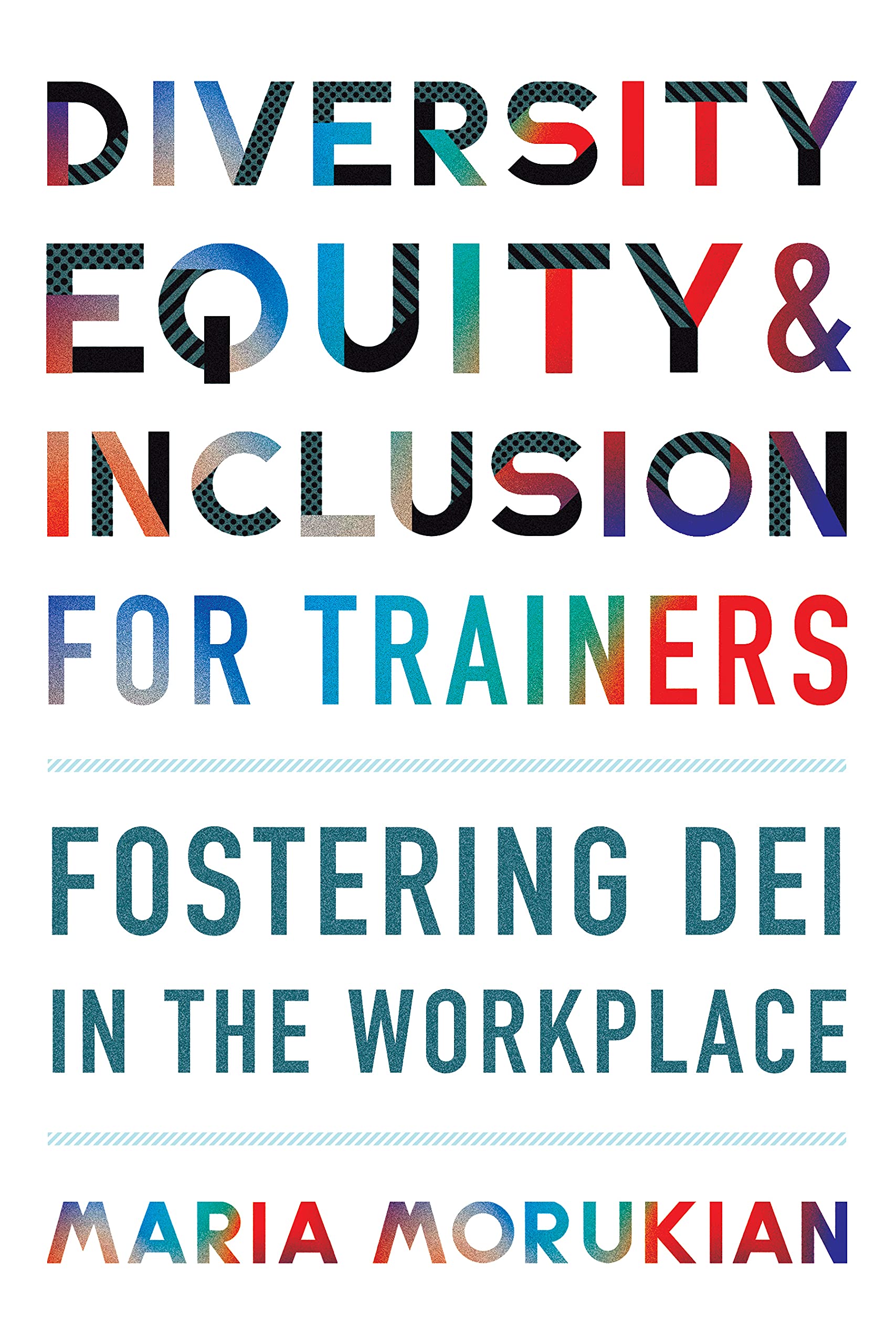 Diversity, Equity, and Inclusion for Trainers: Fostering DEI in the Workplace (Kindle Edition)