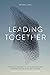 Leading Together: The Holy ...