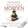 Achtsam morden am Rande der Welt by Karsten Dusse