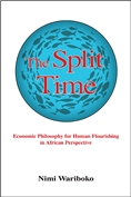 The Split Time: Economic Philosophy for Human Flourishing in African Perspective (Theology Continental Thought)
