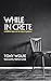 While In Crete by Tony Wolfe