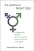 The Politics of Right Sex: Transgressive Bodies, Governmentality, and the Limits of Trans Rights (Queer Politics Cultures)