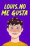 Louis, no me gusta