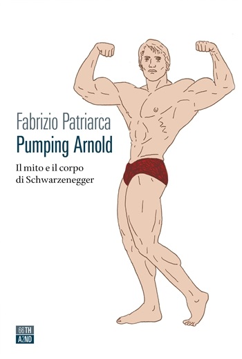 Pumping Arnold: Il mito e il corpo di Schwarzenegger