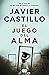 El juego del alma by Javier Castillo El juego del alma by Javier Castillo