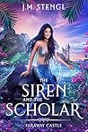 The Siren and the Scholar by J.M. Stengl