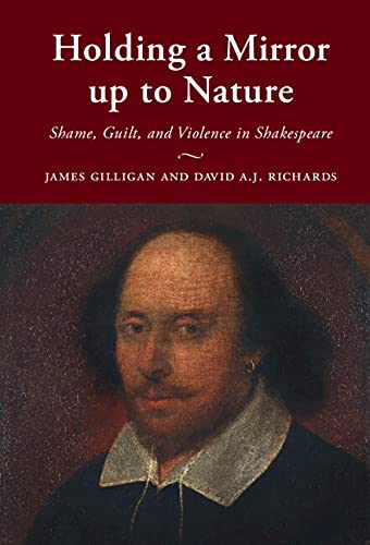 Holding a Mirror up to Nature: Shame, Guilt, and Violence in Shakespeare (Kindle Edition)