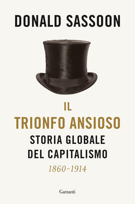 Il trionfo ansioso: Storia globale del capitalismo, 1860-1914