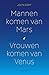 Mannen komen van Mars, vrouwen komen van Venus: mannen zijn anders, vrouwen ook (Dutch Edition)