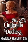 His Cinderella Duchess His Cinderella Duchess