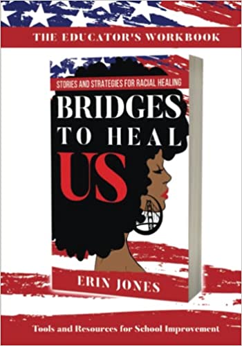 Bridges to Heal US Educator's Workbook: Tools and Resources for School Improvement