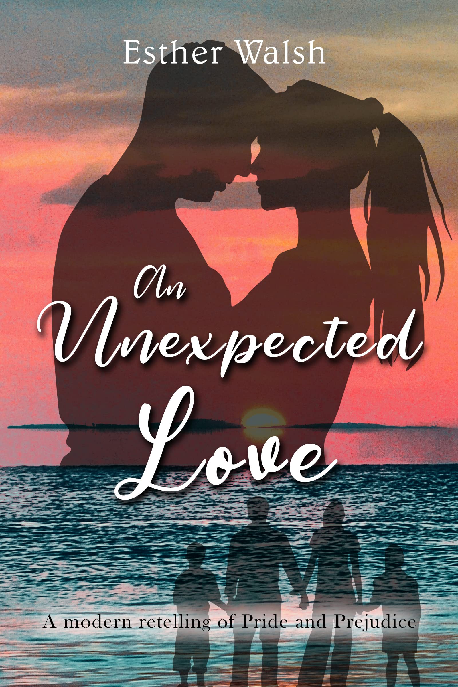 An Unexpected Love: A modern retelling of Pride and Prejudice (Kindle Edition)
