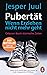 Pubertät – wenn Erziehen nicht mehr geht: Gelassen durch stürmische Zeiten