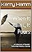 When It Rains, It Pours  by Kerry Hamm