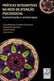 Práticas integrativas na rede de atenção psicossocial: humanização e arteterapia