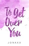 To Get Over You