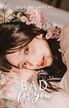 Bad For You by justcallmecai