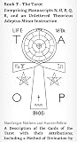 Book T - The Tarot Comprising Manuscripts N, O, P, Q, R, and an Unlettered Theoricus Adeptus Minor Instruction