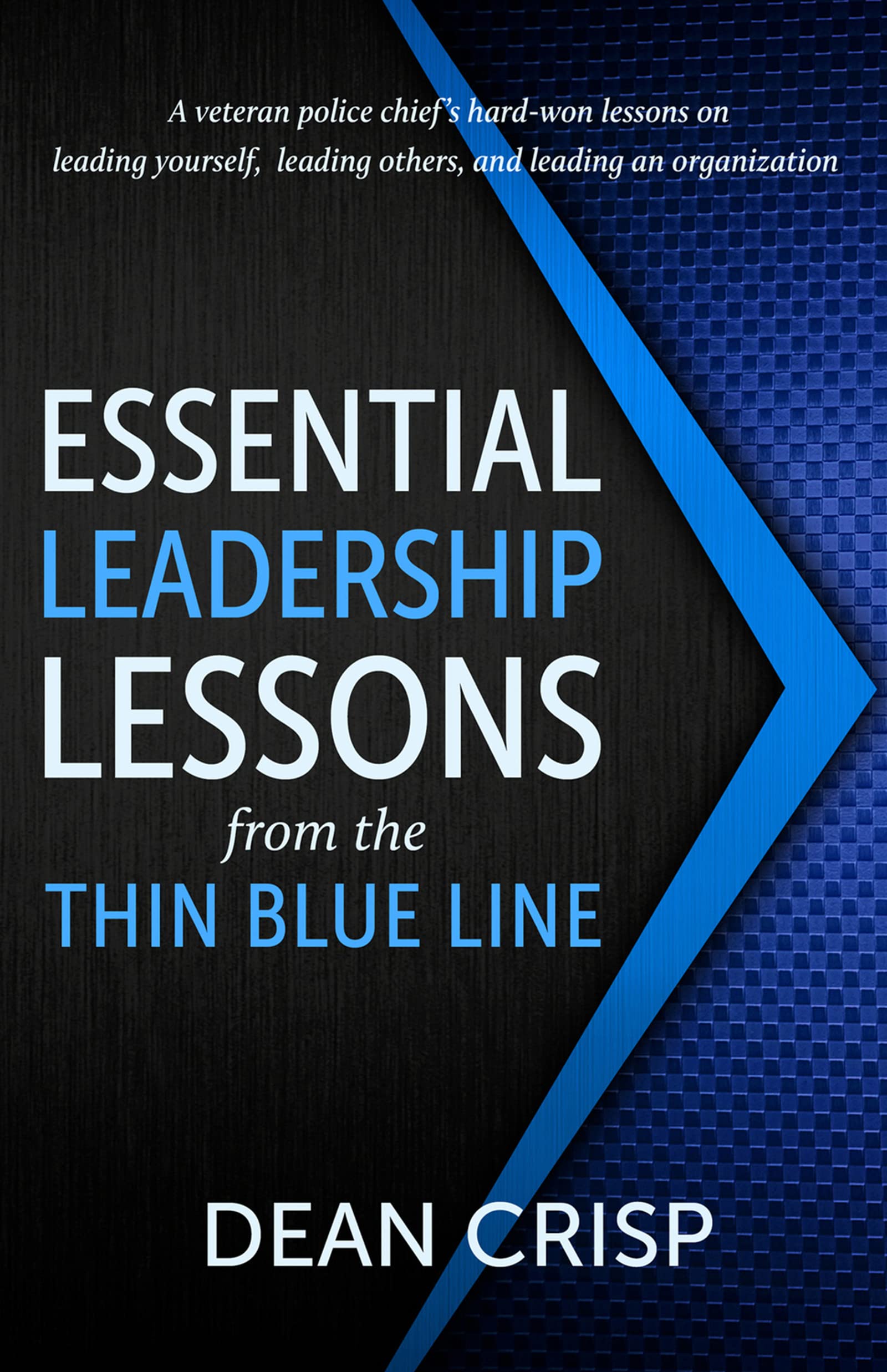 Essential Leadership Lessons from the Thin Blue Line (Kindle Edition)