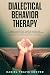 Dialectical Behavior Therapy by Daniel Travis Cooper