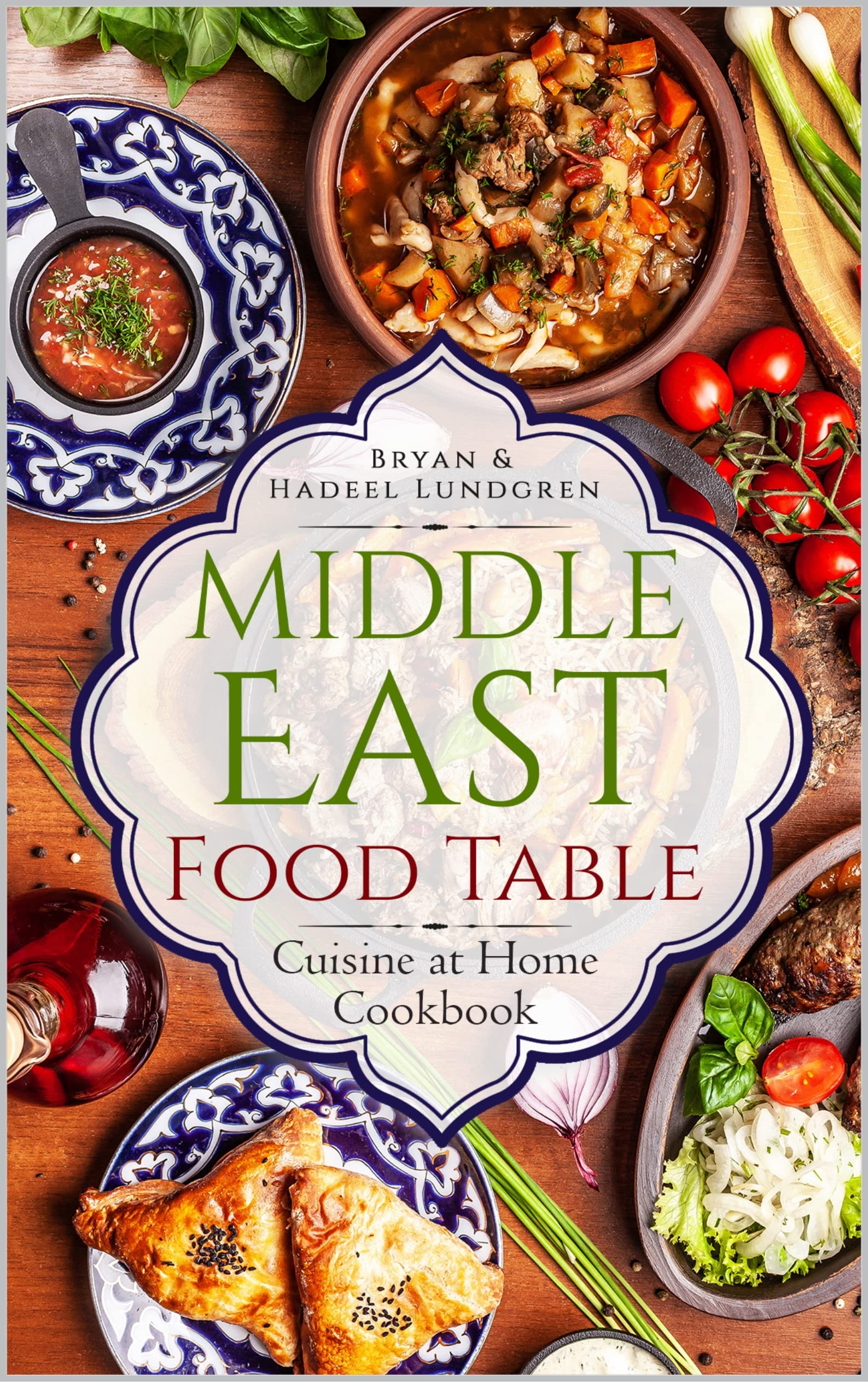 Middle East Food Table: Cuisine at Home Cookbook (Kindle Edition)