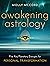Awakening Astrology: Five Key Planetary Energies for Personal Transformation (Intuitive Astrology)