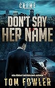 Don't Say Her Name: A C.T. Ferguson Crime Novel
