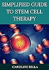 Simplified Guide To Stem Cell Therapy Simplified Guide To Stem Cell Therapy