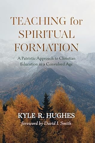 Teaching for Spiritual Formation: A Patristic Approach to Christian Education in a Convulsed Age